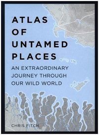 Bild vom Artikel Atlas of Untamed Places: An Extraordinary Journey Through Our Wild World vom Autor Chris Fitch