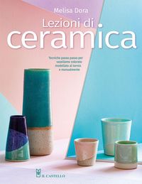 Produktbild: Lezioni di ceramica. Tecniche passo passo per vasellame colorato modellato al tornio e manualmente