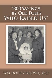 Produktbild: "800 Sayings by Old Folks Who Raised Us"