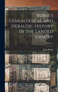 Produktbild: Burke's Genealogical and Heraldic History of the Landed Gentry; Volume 1