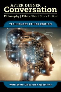 Produktbild: After Dinner Conversation - Technology Ethics (After Dinner Conversation - Themes, #1)
