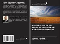 Produktbild: Estado actual de los suelos de la estepa del hambre de Uzbekist&aacute;n