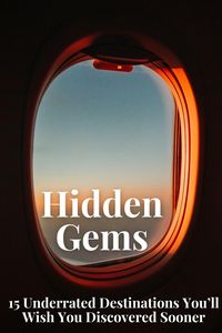 Produktbild: Hidden Gems: 15 Underrated Destinations You'll Wish You Discovered Sooner