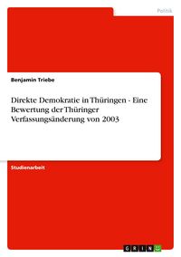 Produktbild: Direkte Demokratie in Th&uuml;ringen - Eine Bewertung der Th&uuml;ringer Verfassungs&auml;nderung von 2003