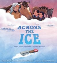 Produktbild: Across the Ice: How We Saved the Ojibwe Horse