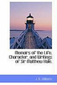 Produktbild: Memoirs of the Life, Character, and Writings of Sir Matthew Hale.