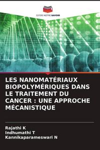 Produktbild: Les Nanomat&eacute;riaux Biopolym&eacute;riques Dans Le Traitement Du Cancer : Une Approche M&eacute;canistique