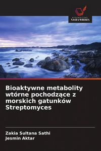 Produktbild: Bioaktywne metabolity wt&oacute;rne pochodz&iquest;ce z morskich gatunk&oacute;w Streptomyces