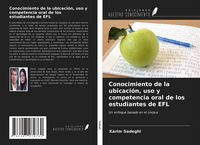 Produktbild: Conocimiento de la ubicaci&oacute;n, uso y competencia oral de los estudiantes de EFL