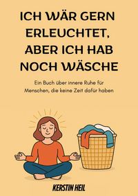 Produktbild: Ich w&auml;r gern erleuchtet, aber ich hab noch W&auml;sche
