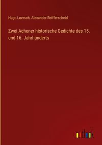 Produktbild: Zwei Achener historische Gedichte des 15. und 16. Jahrhunderts