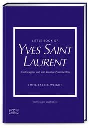 Little Book of Yves Saint Laurent von Emma Baxter-Wright