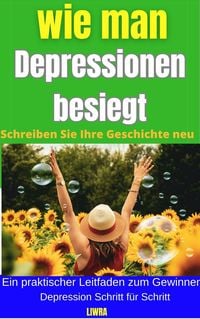 Produktbild: So besiegen Sie Depressionen - schreiben Sie Ihre Geschichte neu