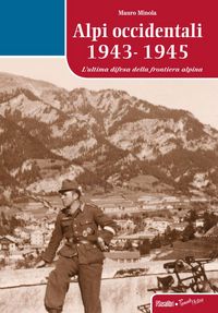 Produktbild: Alpi occidentali 1943-1945. L'ultima difesa della frontiera alpina