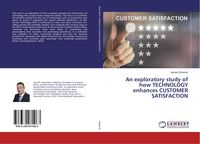 Produktbild: An exploratory study of how TECHNOLOGY enhances CUSTOMER SATISFACTION