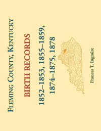Produktbild: Fleming County, Kentucky Birth Records, 1852-1853, 1855-1859, 1874-1875, 1878