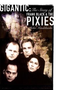 Produktbild: Gigantic: The Story Of Frank Black And The Pixies