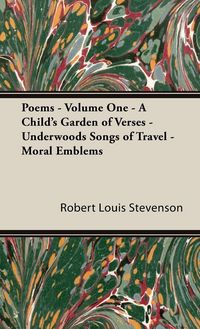 Produktbild: Poems - Volume One - A Child's Garden of Verses - Underwoods Songs of Travel - Moral Emblems
