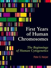 Produktbild: First Years of Human Chromosomes: The Beginnings of Human Cytogenetics