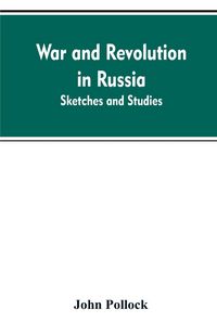 Produktbild: War and revolution in Russia; sketches and studies