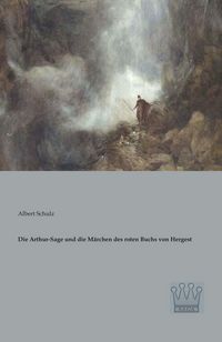 Produktbild: Die Arthur-Sage und die M&auml;rchen des roten Buchs von Hergest