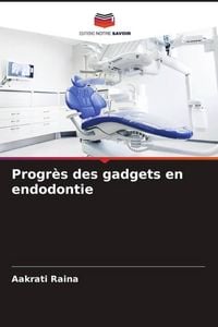 Produktbild: Progr&egrave;s des gadgets en endodontie