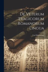 Produktbild: De Veterum Tragicorum Romanorum Lingua