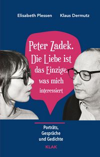 Produktbild: Peter Zadek. Die Liebe ist das Einzige, was mich interessiert