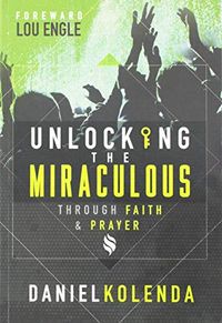 Produktbild: Unlocking the Miraculous: Through Faith and Prayer