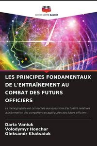 Produktbild: Les Principes Fondamentaux De L'entra&icirc;nement Au Combat des Futurs Officiers