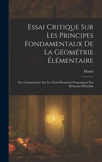 Produktbild: Essai Critique Sur Les Principes Fondamentaux De La G&eacute;om&eacute;trie &Eacute;l&eacute;mentaire