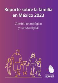 Produktbild: Reporte sobre la familia en M&eacute;xico 2023. Cambio tecnol&oacute;gico y cultura digital
