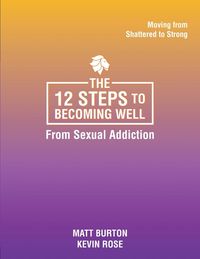 Produktbild: The 12 steps to Becoming Well from Sexual Addiction