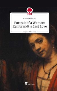Produktbild: Portrait of a Woman: Rembrandt's Last Love. Life is a Story - story.one