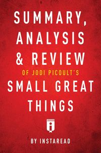 Bild vom Artikel Summary, Analysis & Review of Jodi Picoult's Small Great Things by Instaread vom Autor Instaread Summaries