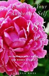 Produktbild: Embrace Your Authentic Self 185 Ways: An Empowerment Guide For Women & Girls