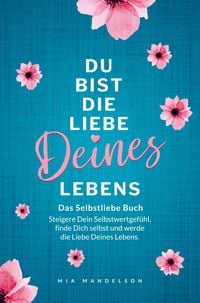 Produktbild: Das Selbstliebe Buch: Du bist die Liebe Deines Lebens