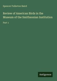 Produktbild: Review of American Birds in the Museum of the Smithsonian Institution
