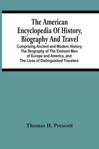 Produktbild: The American Encyclopedia Of History, Biography And Travel