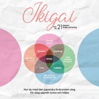Produktbild: Ikigai: Hur du med den japanska livskonsten steg f&ouml;r steg uppn&aring;r lycka och h&auml;lsa &ndash; inklusive en 21-dagars Ikigai-utmaning