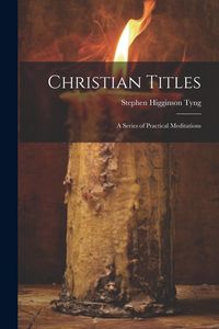 Produktbild: Christian Titles: A Series of Practical Meditations