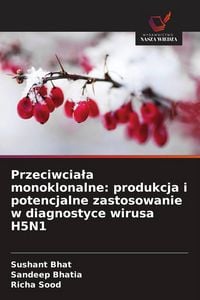 Produktbild: Przeciwcia&iquest;a monoklonalne: produkcja i potencjalne zastosowanie w diagnostyce wirusa H5N1