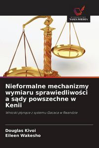 Produktbild: Nieformalne mechanizmy wymiaru sprawiedliwo&iquest;ci a s&iquest;dy powszechne w Kenii