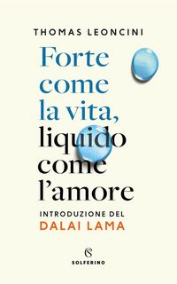 Produktbild: Forte come la vita, liquido come l'amore