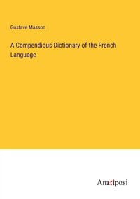 Produktbild: A Compendious Dictionary of the French Language