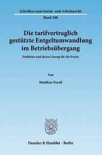 Produktbild: Die tarifvertraglich gest&uuml;tzte Entgeltumwandlung im Betriebs&uuml;bergang.