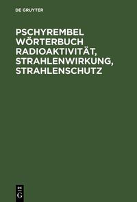 Produktbild: Pschyrembel W&ouml;rterbuch Radioaktivit&auml;t, Strahlenwirkung, Strahlenschutz