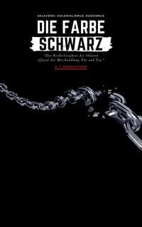 Produktbild: DIE FARBE SCHWARZ | Sklaverei, Kolonialismus, Rassismus