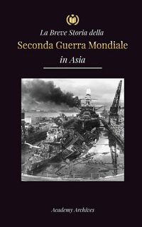Produktbild: La Breve Storia della Seconda Guerra Mondiale in Asia