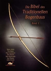 Produktbild: Die Bibel des traditionellen Bogenbaus / Die Bibel des traditionellen Bogenbaus, Band 1